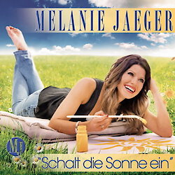 Melanie Jaeger - Schalt die Sonne ein